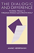 The Dialogic and Difference: An/Other Woman in Virginia Woolf and Christa Wolf