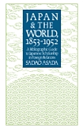 Japan and the World, 1853-1952: A Bibliographic Guide to Japanese Scholarship in Foreign Relations