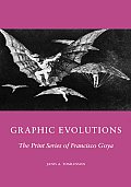 Graphic Evolutions: The Print Series of Francisco Goya