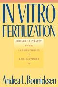 In Vitro Fertilization: Building Policy from Laboratories to Legislatures