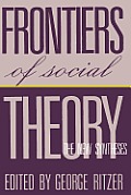 Frontiers of Social Theory: The New Synthesis