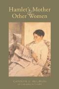 Hamlets Mother & Other Women With a New Preface by the Author