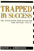 Trapped by Success: The Eisenhower Administration and Vietnam, 1953-61