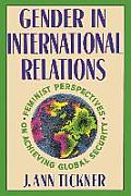 Gender in International Relations Feminist Perspectives on Achieving Global Security