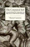 The Corporeal Self: Allegories of the Body in Melville and Hawthorne