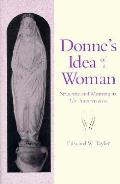 Donne's Idea of a Woman: Structure and Meaning in the Anniversaries