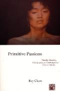 Primitive Passions: Visuality, Sexuality, Ethnography, and Contemporary Chinese Cinema