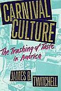 Carnival Culture The Trashing of Taste in America