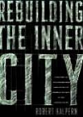Rebuilding the Inner City A History of Neighborhood Initiatives to Address Poverty in the United States