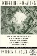Wheeling and Dealing: An Ethnography of an Upper-Level Drug Dealing and Smuggling Community