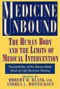 Medicine Unbound: The Human Body and the Limits of Medical Intervention: Emerging Issues in Biomedical Policy