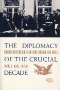 The Diplomacy of the Crucial Decade: American Foreign Relations During the 1960s