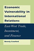 Economic Vulnerability in International Relations: East-West Trade, Investment, and Finance