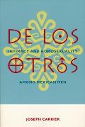 de Los Otros: Intimacy and Homosexuality Among Mexican Men