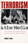 Terrorism & the Media From the Iran Hostage Crisis to the Oklahoma City Bombing