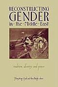 Reconstructing Gender In The Middle East