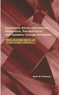 Substance Abuse Intervention, Prevention, Rehabilitation, and Systems Change: Helping Individuals, Families, and Groups to Empower Themselves