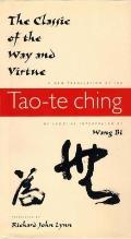 Classic of the Way & Virtue A New Translation of the Tao Te Ching of Laozi as Interpreted by Wang Bi