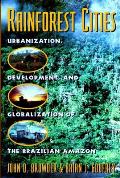 Rainforest Cities Urbanization Development & Globalization of the Brazilian Amazon