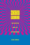 Shaky Ground: The Sixties and Its Aftershocks