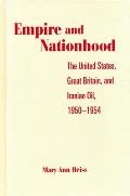 Empire and Nationhood: The United States, Great Britain, and Iranian Oil, 1950-1954