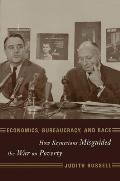 Economics, Bureaucracy, and Race: How Keynesians Misguided the War on Poverty