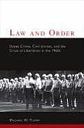 Law and Order: Street Crime, Civil Unrest, and the Crisis of Liberalism in the 1960s