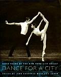 Dance for a City Fifty Years of the New York City Ballet
