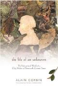 Life of an Unknown The Rediscovered World of a Clog Maker in Nineteenth Century France