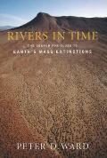Rivers in Time The Search for Clues to Earths Mass Extinctions