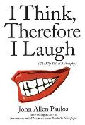 I Think Therefore I Laugh The Flip Side of Philosophy