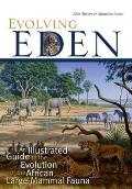 Evolving Eden: An Illustrated Guide to the Evolution of the African Large-Mammal Fauna