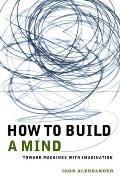 How to Build a Mind: Toward Machines with Imagination