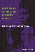 Where Are All the Young Men and Women of Color?: Capacity Enhancement Practice in the Criminal Justice System