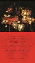 Culture of the Fork A Brief History of Everyday Food & Haute Cuisine in Europe