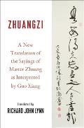 Zhuangzi A New Translation of the Sayings of Master Zhuang as Interpreted by Guo Xiang
