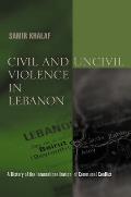 Civil & Uncivil Violence in Lebanon A History of the Internationalization of Communal Conflict