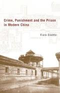 Crime Punishment & the Prison in Modern China 1895 1949