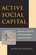 Active Social Capital: Tracing the Roots of Development and Democracy