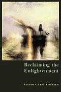 Reclaiming the Enlightenment Toward a Politics of Radical Engagement