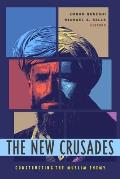 The New Crusades: Constructing the Muslim Enemy