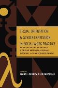 Sexual Orientation & Gender Expression in Social Work Practice Working with Gay Lesbian Bisexual & Transgender People