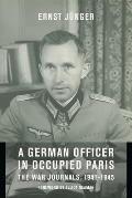 A German Officer in Occupied Paris: The War Journals, 1941-1945