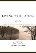 Living with Dying: A Handbook for End-Of-Life Healthcare Practitioners