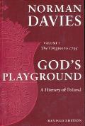 Gods Playground A History of Poland Volume 1 Revised Edition