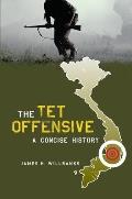 The TET Offensive: A Concise History