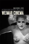 Weimar Cinema An Essential Guide to Classic Films of the Era