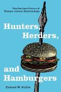 Hunters Herders & Hamburgers The Past & Future of Human Animal Relationships