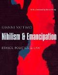Nihilism & Emancipation Ethics Politics & Law