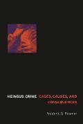 Heinous Crime: Cases, Causes, and Consequences